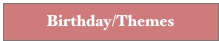 Birthday/Themes